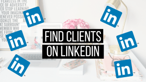 How to Find Clients on LinkedIn