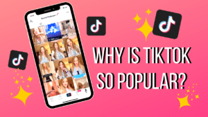 Why is TikTok so Popular?