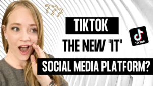 TikTok - The New “It” Social Media Platform?