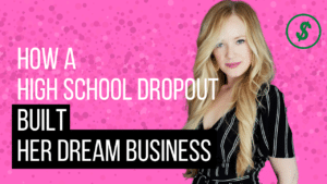 How a High School Dropout Built Her Dream Business