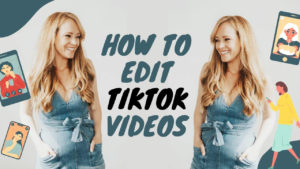 HOW TO EDIT TIKTOK VIDEOS THE EASY WAY