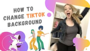TikTok Hack: How to Change Your Background Into Anything
