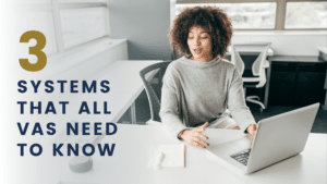 3 Systems That All VAs Need To Know