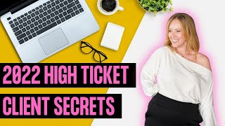 High-Ticket Client Secrets 2022
